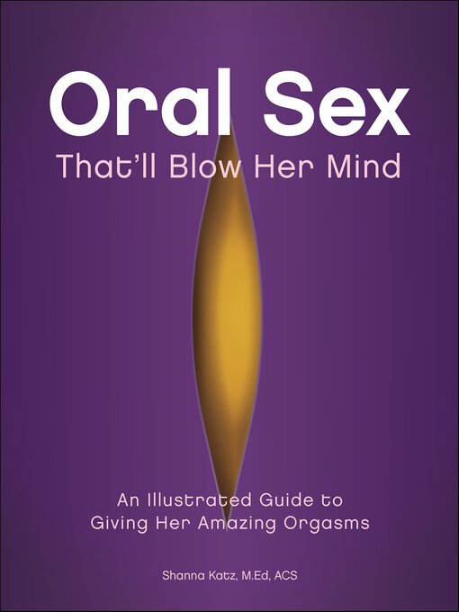 Title details for Oral Sex That'll Blow Her Mind by Shanna Katz - Available